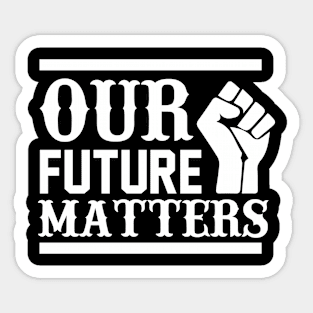 Our Future Matters T Shirt For Women Men Sticker